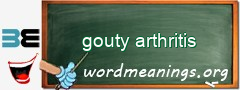 WordMeaning blackboard for gouty arthritis